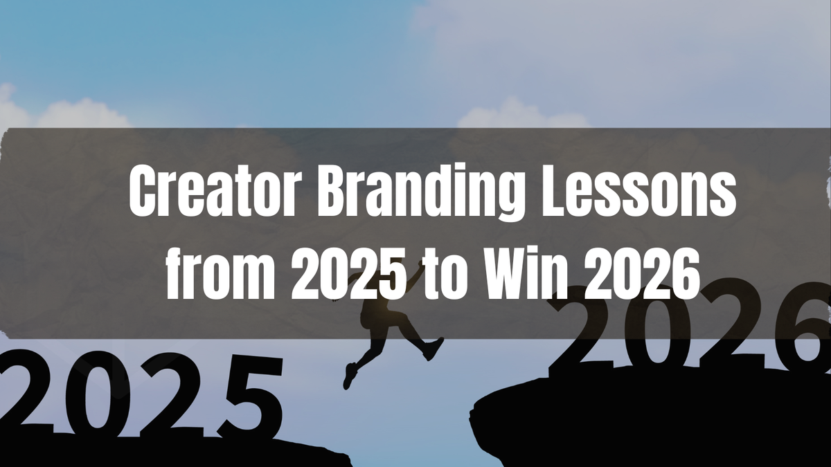 Building Your Creator Brand: What 2025 Taught Us and How to Win in 2026