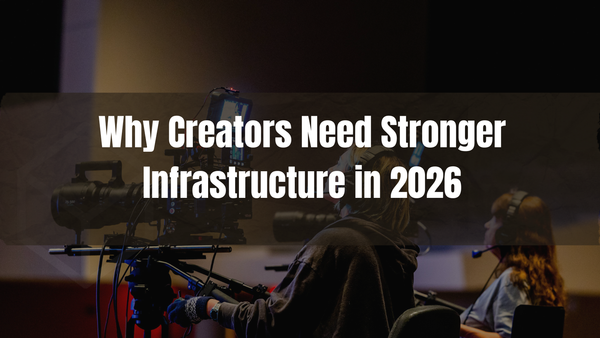 Creators need better infrastructure, not just more platforms in 2026