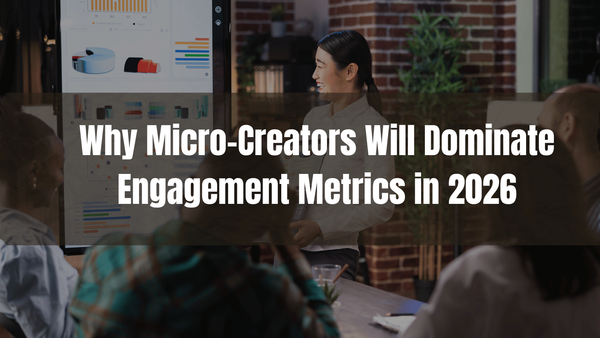 Why Micro-Creators Will Dominate Engagement Metrics in 2026