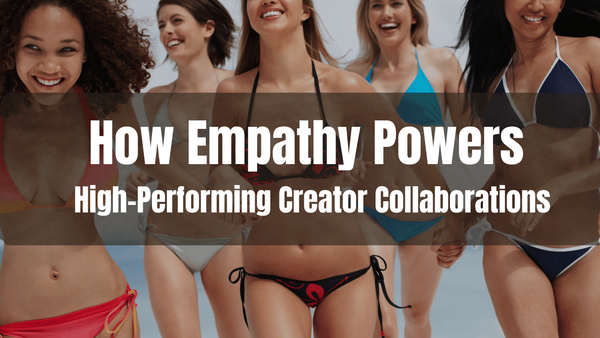 Empathy: The Growth Engine Behind Creator Collaborations